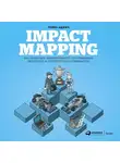 Аджич Гойко - Impact Mapping: Как повысить эффективность программных продуктов и проектов по их разработке