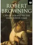 Роберт Браунинг - Чайльд Роланд дошел до Темной Башни