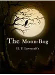 Говард Филлипс Лавкрафт - Лунное болото