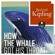 Постер книги How the Whale Got His Throat (Откуда у кита такая глотка)
