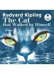 Редьярд Джозеф Киплинг - The Cat that Walked by Himself