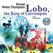 Постер книги Lobo, the King of Currumpaw. Stories