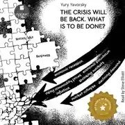Постер книги The crisis will be back. What is to be done?
