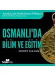 Necdet Sakaoğlu - Anadolu'da Medeniyetin Hikayesi 19 – Osmanlı'da Bilim ve Eğitim