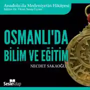 Постер книги Anadolu'da Medeniyetin Hikayesi 19 – Osmanlı'da Bilim ve Eğitim