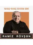 Ramiz Rövşən - Yavaş-yavaş sevdim səni