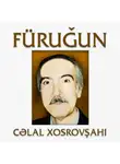 Cəlal Xosrovşahi - Füruğun hekayəti