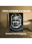 Эрнест Миллер Хемингуэй - Yenə uzanıb yatıram