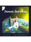 Иван Ефремов - Dumanlı Andromeda