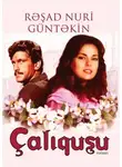 Решад Нури Гюнтекин - Çalıquşu