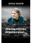 Муса Ягуб - Öyrətmə özünə, öyrətmə məni