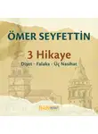 Seyfettin Ömer - Ömer Seyfettin – 3 Hikaye: Diyet, Üç Nasihat, Falaka