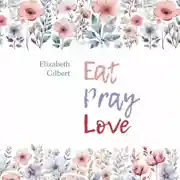 Постер книги Есть, молиться, любить / Eat Pray Love