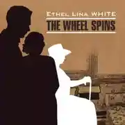 Постер книги Колесо крутится. Леди исчезает / The Wheel Spins. The Lady Vanishe
