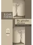 İlqar Fəhmi - İlqar Fəhminin qəzəlləri 