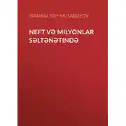 Постер книги Neft və milyonlar səltənətində