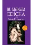 Эдуард Лимонов - Bu mənəm Ediçka