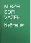 Мирза-Шафи Вазех - Nəğmələr