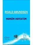 Roald Amundsen - Mənim həyatım
