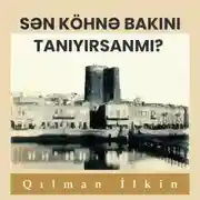 Постер книги Sən köhnə Bakını tanıyırsanmı