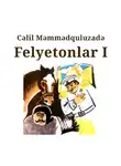 Джалил Мамедкулизаде - Felyetonlar I kitab