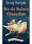 Yanuş Korçak - Bir də balaca olsaydım