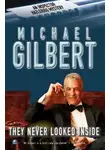 Гилберт Майкл - Внутрь они не заглядывали
