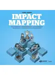 Гойко Аджич - Impact mapping: Как повысить эффективность программных продуктов и проектов по их разработке