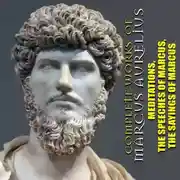 Постер книги Complete works of Marcus Aurelius. Illustrated: Meditations, The Speeches of Marcus, The Sayings of Marcus