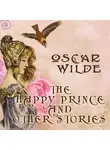 Оскар Уайльд - The Happy Prince and Other Stories