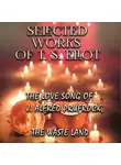Thomas Eliot - Selected works of T.S. Eliot