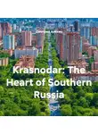 Дмитрий Алёхин - Krasnodar: The Heart of Southern Russia