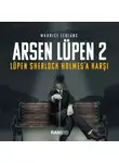 Морис Леблан - Arsen Lüpen Sherlock Holmes'a Karşı