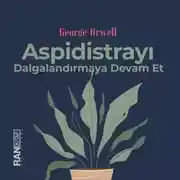 Постер книги Aspidistrayı Dalgalandırmaya Devam Et