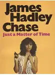Чейз Джеймс Хэдли - Дело лишь во времени
