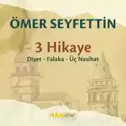 Постер книги Ömer Seyfettin – 3 Hikaye: Diyet, Üç Nasihat, Falaka