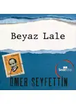 Ömer Seyfettin - Ömer Seyfettin Öyküleri - Beyaz Lale