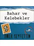 Ömer Seyfettin - Ömer Seyfettin Öyküleri - Bahar ve Kelebekler