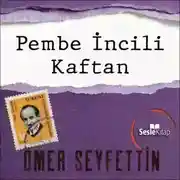Постер книги Ömer Seyfettin Öyküleri - Pembe İncili Kaftan