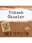 Ömer Seyfettin - Ömer Seyfettin Öyküleri - Yüksek Ökçeler