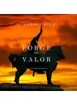 Морган Райс - A Forge of Valor