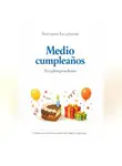 Виктория Балдёжная - Medio cumpleaños. Полуденьрождения. Сказки на испанском языке для детей и родителей