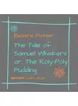 Беатрис Поттер - The Tale of Samuel Whiskers or, The Roly-Poly Pudding