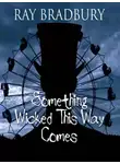 Брэдбери Рэй - Что-то страшное грядёт