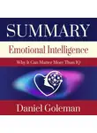 Smart Reading - Summary: Emotional Intelligence. Why it can matter more than IQ. Daniel Goleman
