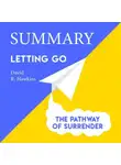 Smart Reading - Summary: Letting go. The Pathway of Surrender. David Hawkins