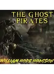 Уильям Хоуп Ходжсон - The Ghost Pirates