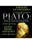 Платон - Plato: Five Dialogues: Euthyphro, Apology, Crito, Meno, Phaedo