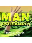 Френсис Мэрион Кроуфорд - Man Overboard!