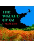 Лаймен Фрэнк Баум - The Wonderful Wizard of Oz